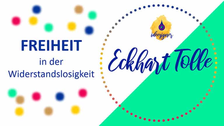 Eckhart Tolle: Freiheit in der Widerstandslosigkeit. Gedanken zum YouTube-Video "Küss' den Frosch".