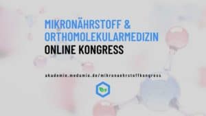 Mikronährstoffe & Orthomolekularmedizin Online-Kongress 2021
