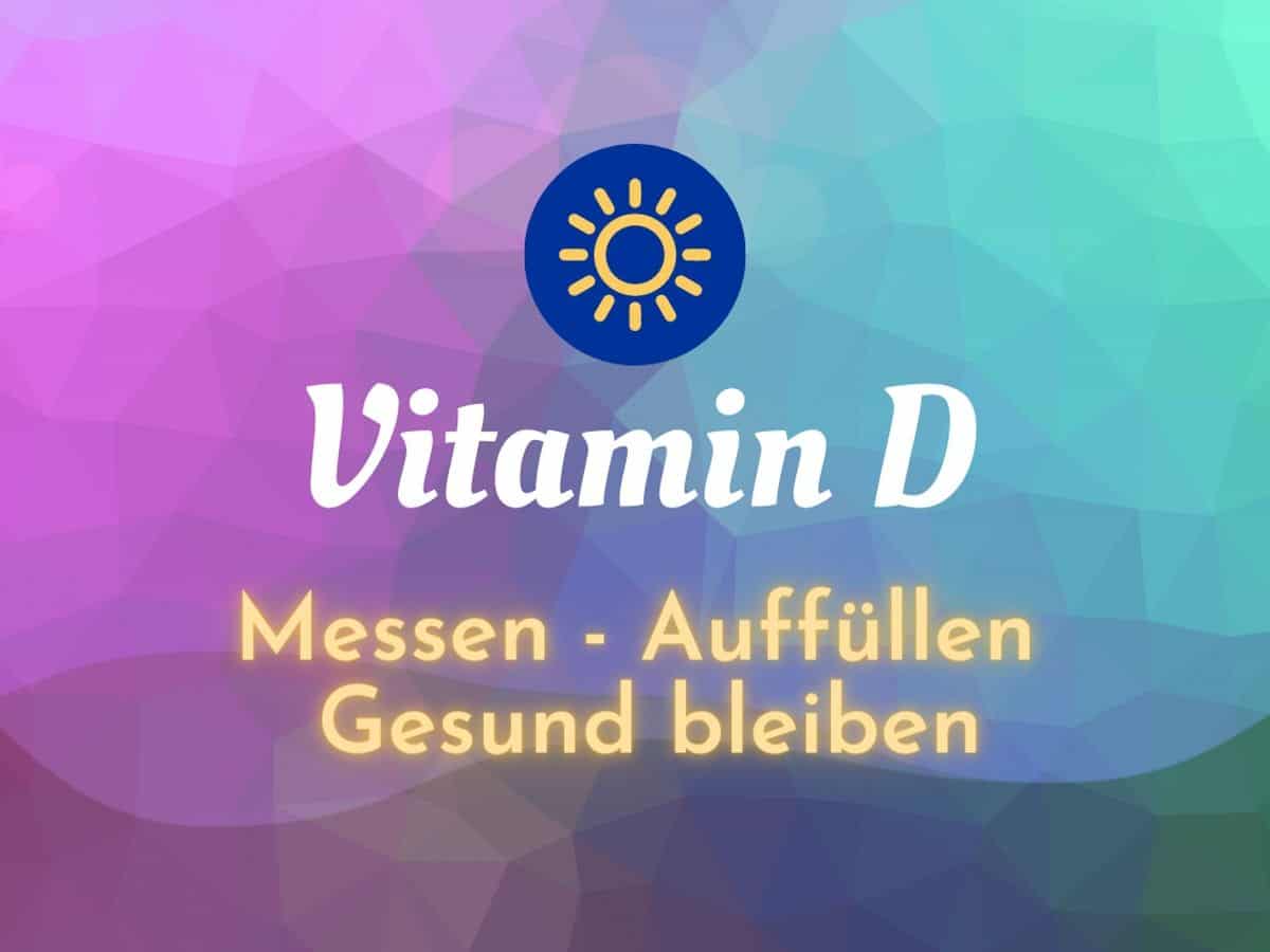 Vitamin D - Bluttest, Mangel, Tropfen, Tabletten