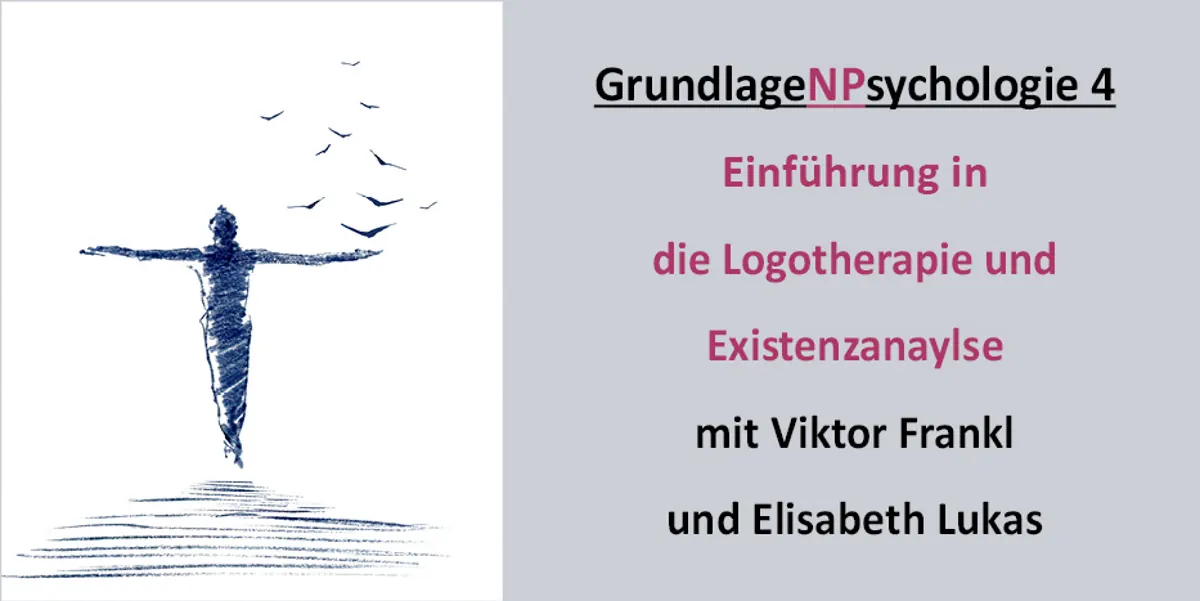 Einführung in die Logotherapie und Existenzanalyse mit Viktor Frankl und Elisabeth Lukas (Onlinekongress aus der Reihe Grundlagen-Psychologie 4 von Auditorium Netzwerk)