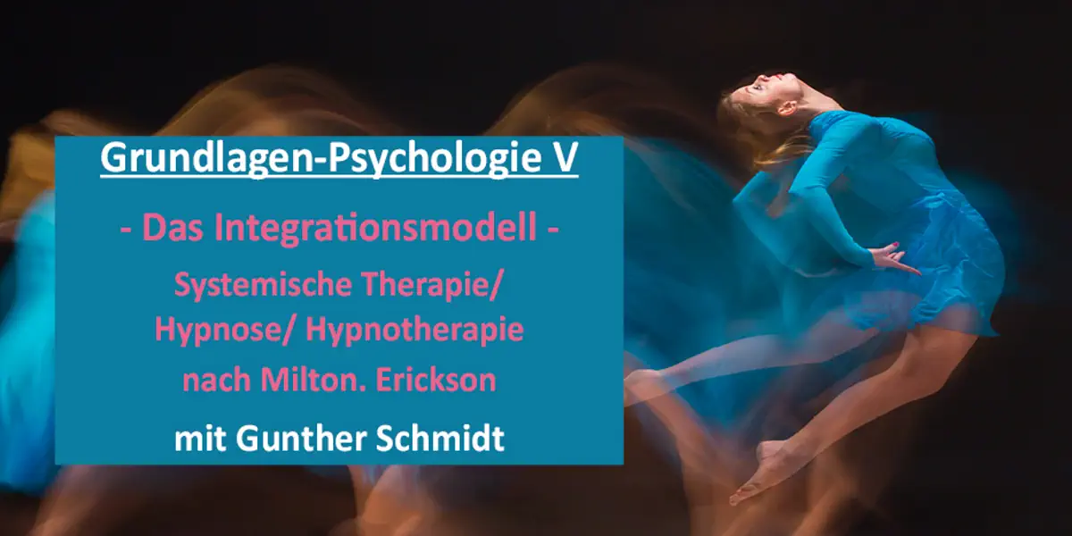 Grundlagenpsychologie 5: Das Integrationsmodell mit Gunther Schmidt. Veranstalter: Auditorium Netzwerk.