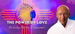 THE POWER OF LOVE - Der heilige Pfad der 13 Clanmütter. Die kostenlose Masterclass mit Thomas Young