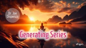 Meditationsserie "Generating Series" von Dr. Joe Dispenza