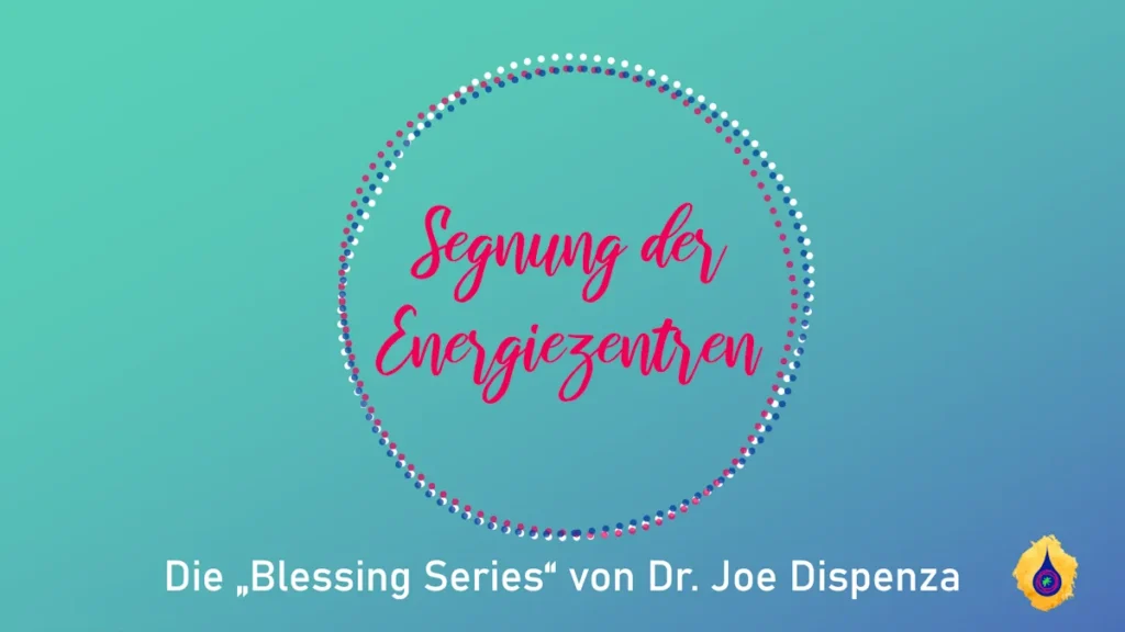 Segnung der Energiezentren von Dr. Joe Dispenza als 5-tätige Meditationschallenge. Präsentiert vom Momanda Verlag