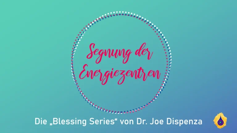 Segnung der Energiezentren von Dr. Joe Dispenza als 5-tätige Meditationschallenge. Präsentiert vom Momanda Verlag