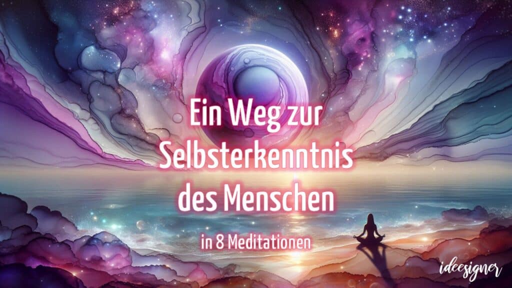 Ein Weg zur Selbsterkenntnis des Menschen in acht Meditationen nach Rudolf Steiner