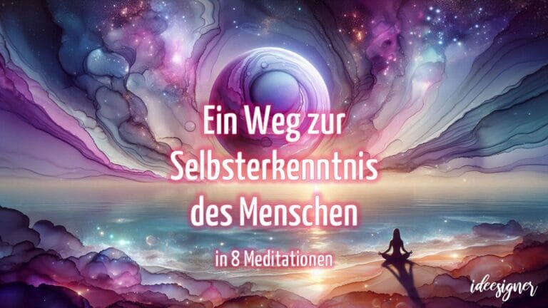 Ein Weg zur Selbsterkenntnis des Menschen in acht Meditationen nach Rudolf Steiner